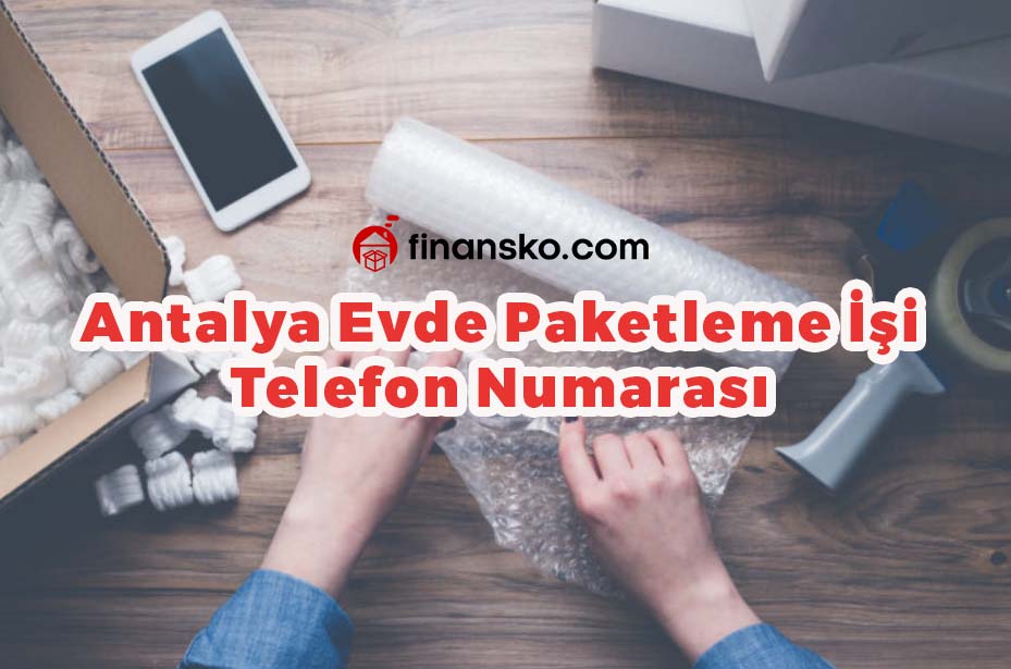 Antalya Evde Paketleme İşi Telefon Numarası